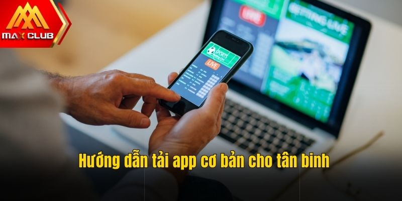 Cách thức tải app đơn giản cho tân binh