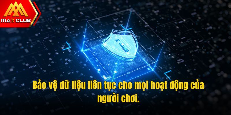 Bảo vệ dữ liệu liên tục cho mọi hoạt động của người chơi.