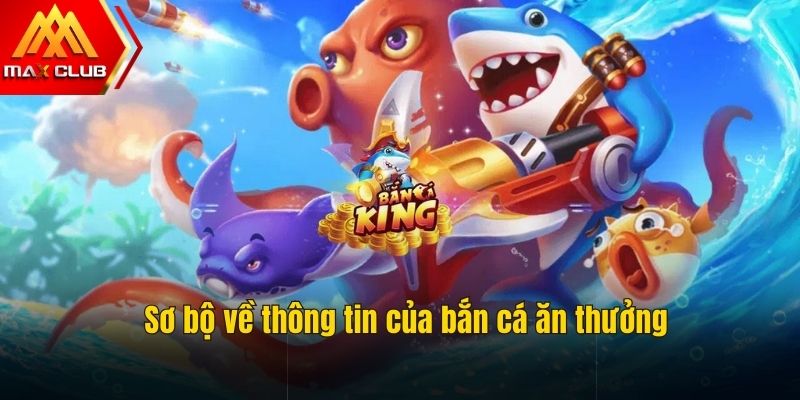 Điểm nổi bật của bắn cá ăn thưởng Maxclub